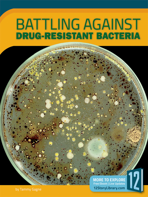 Title details for Battling Against Drug-Resistant Bacteria by Tammy Gagne - Available